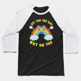 Eff You See Kay Happy Rainbow V2 Baseball T-Shirt